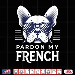 Design French Bulldog Pardon My French Frenchie Shirt