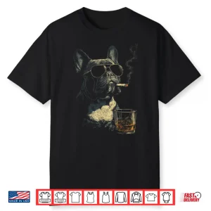 French Bulldog Smoking Cigarette Whisky Lover Funny Dog Shirt