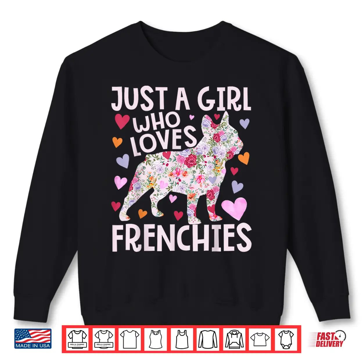 Frenchie Just A Girl Who Loves Frenchies Dog Flower Floral Shirt Frenchie Just A Girl Who Loves Frenchies Dog Flower Floral Shirt