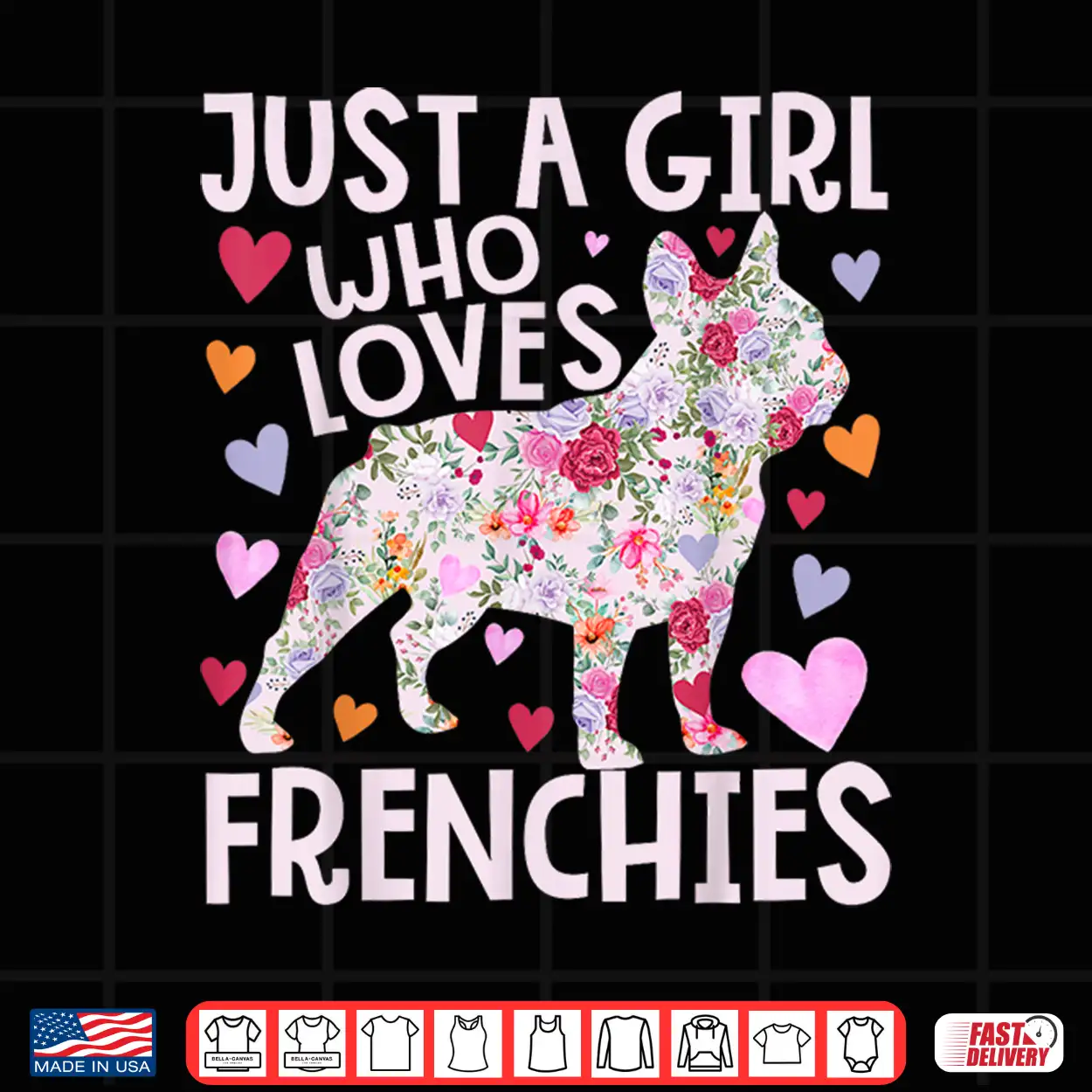 Frenchie Just A Girl Who Loves Frenchies Dog Flower Floral Shirt Frenchie Just A Girl Who Loves Frenchies Dog Flower Floral Shirt