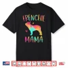 Frenchie Mama Colorful French Bulldog Gifts Dog Mom Shirt