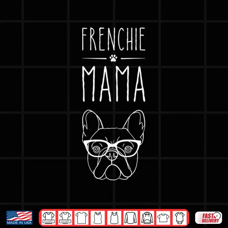 Design Frenchie Mama French Bulldog Pet Lover Girl WomanS Shirt
