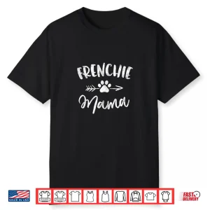 Frenchie Mama Shirt French Bulldog Lover Owner Gift Dog Mom