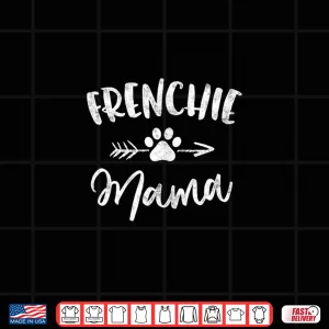 Design Frenchie Mama Shirt French Bulldog Lover Owner Gift Dog Mom
