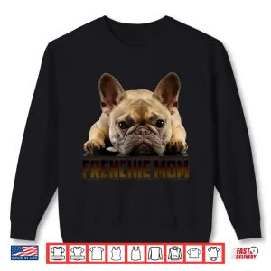 Sweatshirt Frenchie Mom Shirt MotherS Day Gift For French Bulldog Mom Shirt