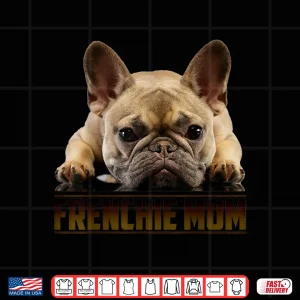 Design Frenchie Mom Shirt MotherS Day Gift For French Bulldog Mom Shirt