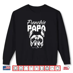 Sweatshirt Frenchie Papa Lover French Bulldog Owner Dad Father Daddy Shirt