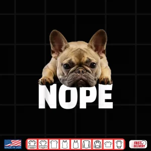 Design Nope Lazy French Bulldog Frenchie Dog Lover Gift Shirt