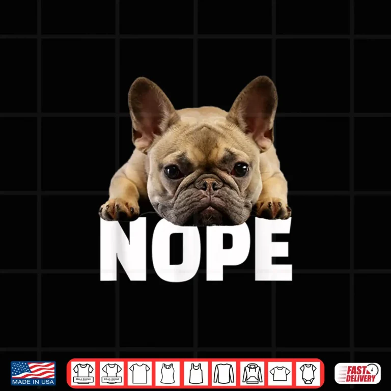 Design Nope Lazy French Bulldog Frenchie Dog Lover Gift Shirt