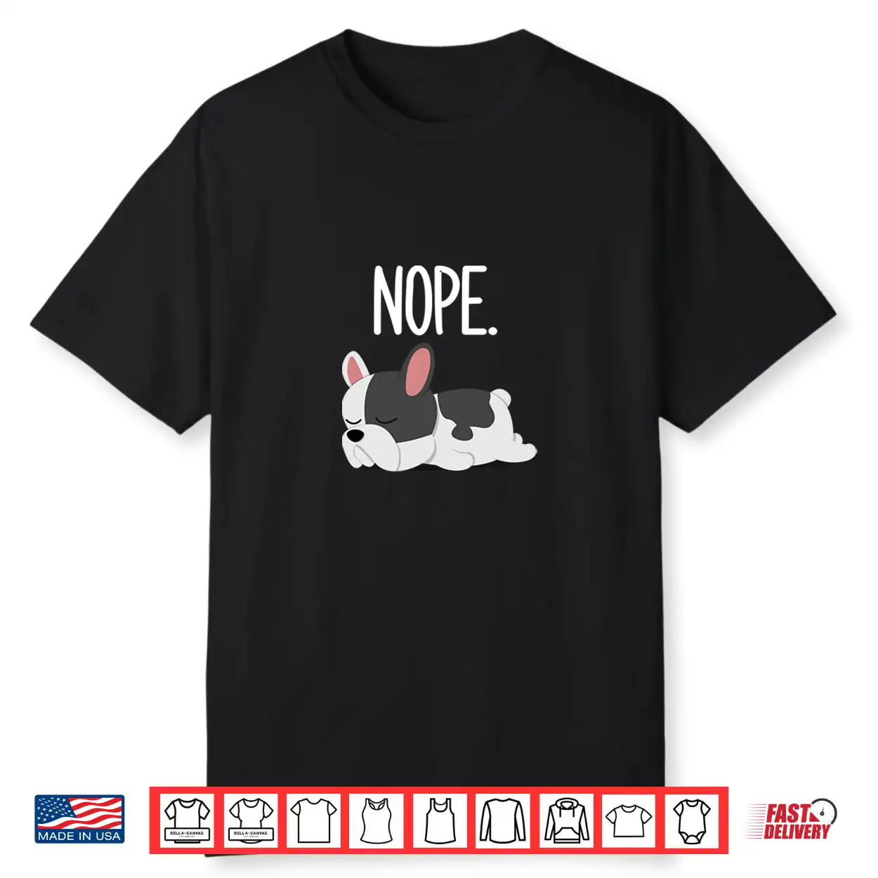 Nope Lazy French Bulldog Gifts Dog Lover Owner Frenchie Shirt Nope Lazy French Bulldog Gifts Dog Lover Owner Frenchie Shirt
