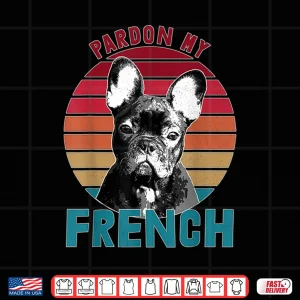 Design Retro Pardon My Frenchie Shirt Dog Lover French Bulldog Shirt