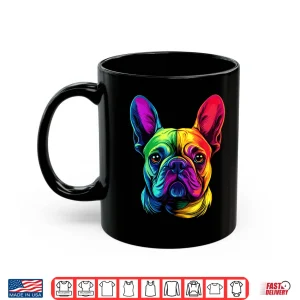 Mug Colorful French Bulldog Frenchie Face Cute Dog Lover Black Shirt