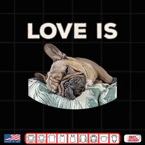 Design Cute Love Is Frenchie Great French Bully Owners Gift Idea Shirt