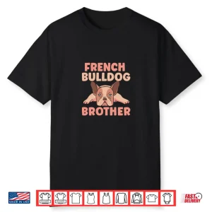 French Bulldog Brother Frenchie Bulldogs French Bulldog Shirt