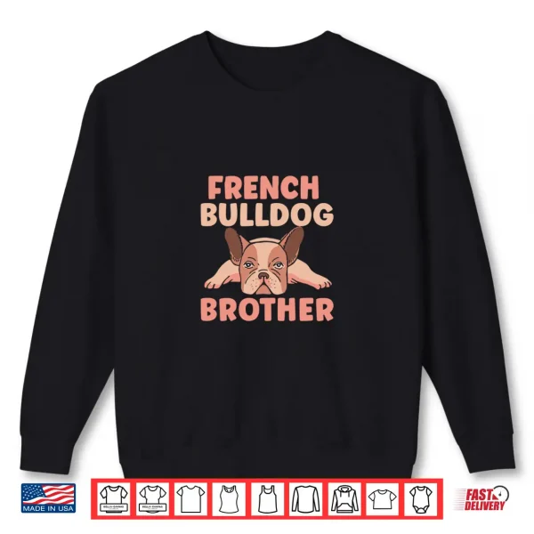 French Bulldog Brother Frenchie Bulldogs French Bulldog Shirt 2 Sweatshirt French Bulldog Brother Frenchie Bulldogs French Bulldog Shirt