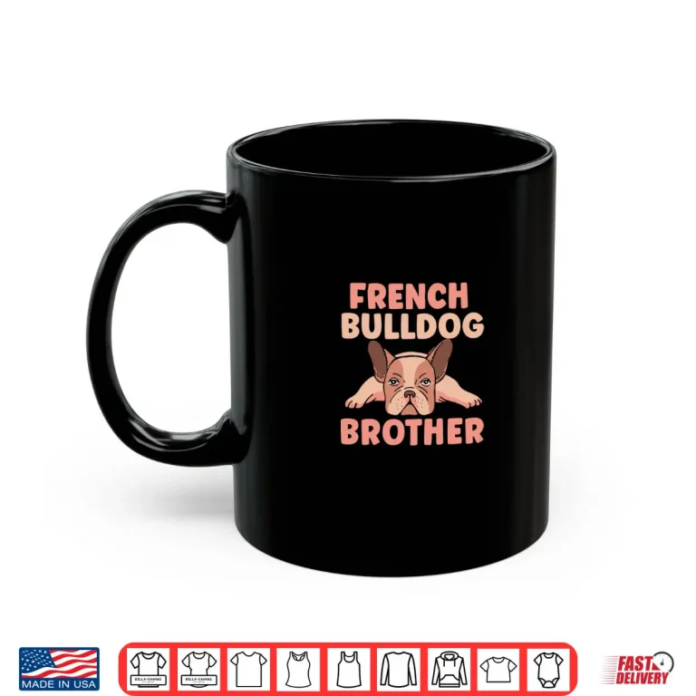 French Bulldog Brother Frenchie Bulldogs French Bulldog Shirt 3 Mug French Bulldog Brother Frenchie Bulldogs French Bulldog Shirt