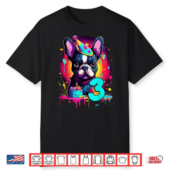 French Bulldog Dog 3Rd Birthday Themed Party 3 Years Old Men Women Kids Shirt