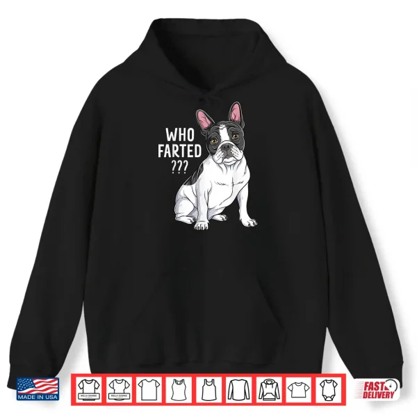 Hoodie French Bulldog Funny Frenchie Who Farted Shirt