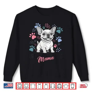 Sweatshirt French Bulldog Mama Frenchie Dog Mom Shirt