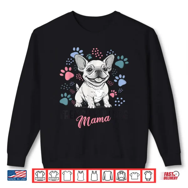 Sweatshirt French Bulldog Mama Frenchie Dog Mom Shirt