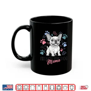 Mug French Bulldog Mama Frenchie Dog Mom Shirt