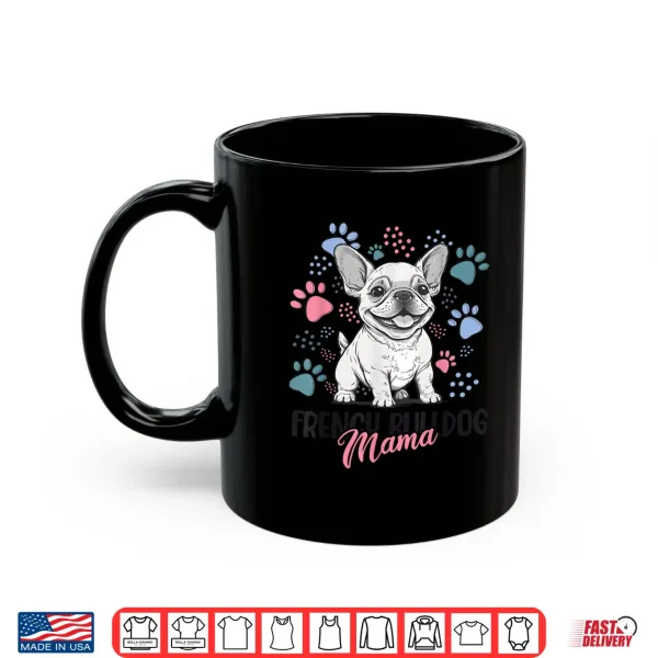 Mug French Bulldog Mama Frenchie Dog Mom Shirt