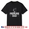 Frenchie Dad Lover Owner French Bulldog Father Daddy Papa Shirt