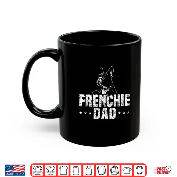 Mug Frenchie Dad Lover Owner French Bulldog Father Daddy Papa Shirt