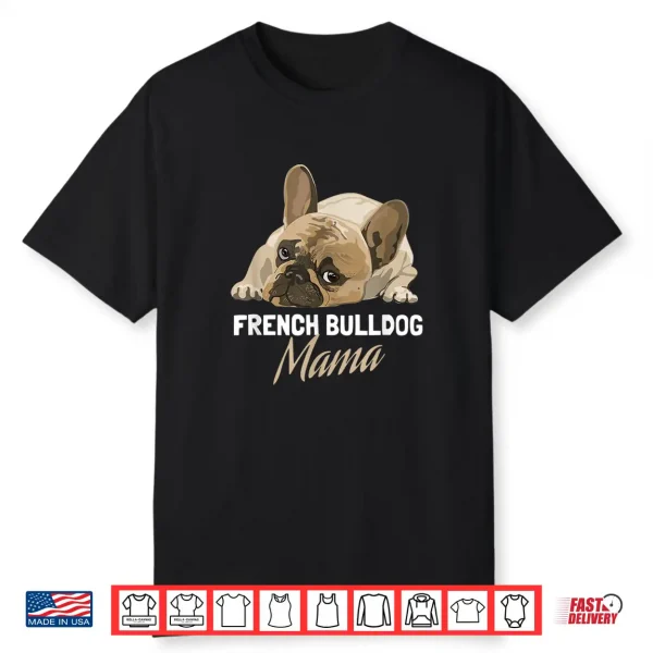 Frenchie Mom Cute French Bulldog Mama Shirt