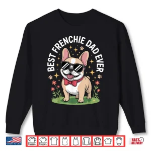 Funny French Bulldog Art For Men Dad Father Frenchie Bulldog Shirt 2 Sweatshirt Funny French Bulldog Art For Men Dad Father Frenchie Bulldog Shirt