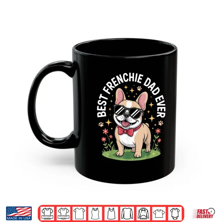 Funny French Bulldog Art For Men Dad Father Frenchie Bulldog Shirt 3 Mug Funny French Bulldog Art For Men Dad Father Frenchie Bulldog Shirt