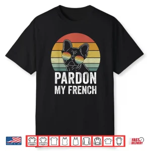 Retro Pardon My French Shirt Dog Lover Gift Frenchie Bulldog Shirt