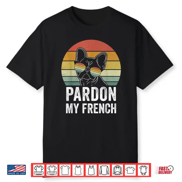 Retro Pardon My French Shirt Dog Lover Gift Frenchie Bulldog Shirt