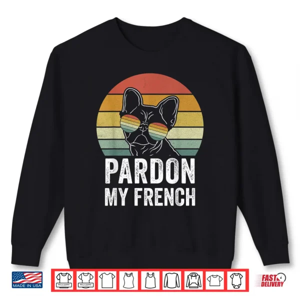Sweatshirt Retro Pardon My French Shirt Dog Lover Gift Frenchie Bulldog Shirt