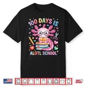 100 Days Is Alotl School Axolotl Lovers 100Th Day Of School Shirt