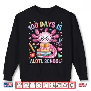 Sweatshirt 100 Days Is Alotl School Axolotl Lovers 100Th Day Of School Shirt