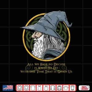 Design All We Have To Decide Is What To Do With The Time Long Sleeve Shirt