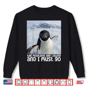 Sweatshirt Funny Nihilistic Penguin Meme The Mountains Are Calling Shirt