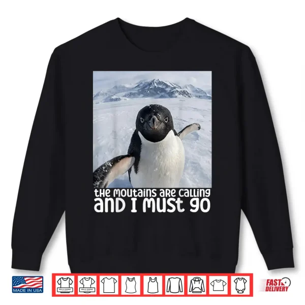 Sweatshirt Funny Nihilistic Penguin Meme The Mountains Are Calling Shirt