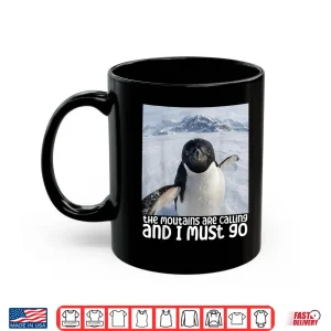 Mug Funny Nihilistic Penguin Meme The Mountains Are Calling Shirt