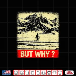 Design Penguin But Why Head Towards The Mountains Penguins Meme Shirt