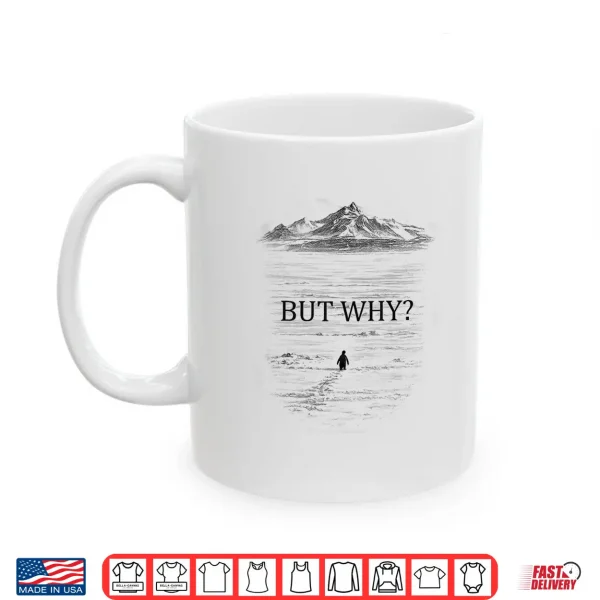 Mug Penguin But Why Mountains For Men Women Shirt