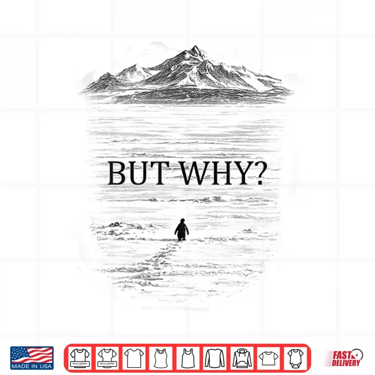 Design Penguin But Why Mountains For Men Women Shirt