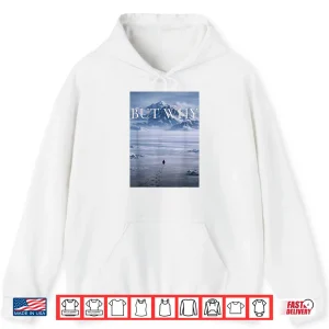 Hoodie Penguin But Why Mountains Penguin Shirt
