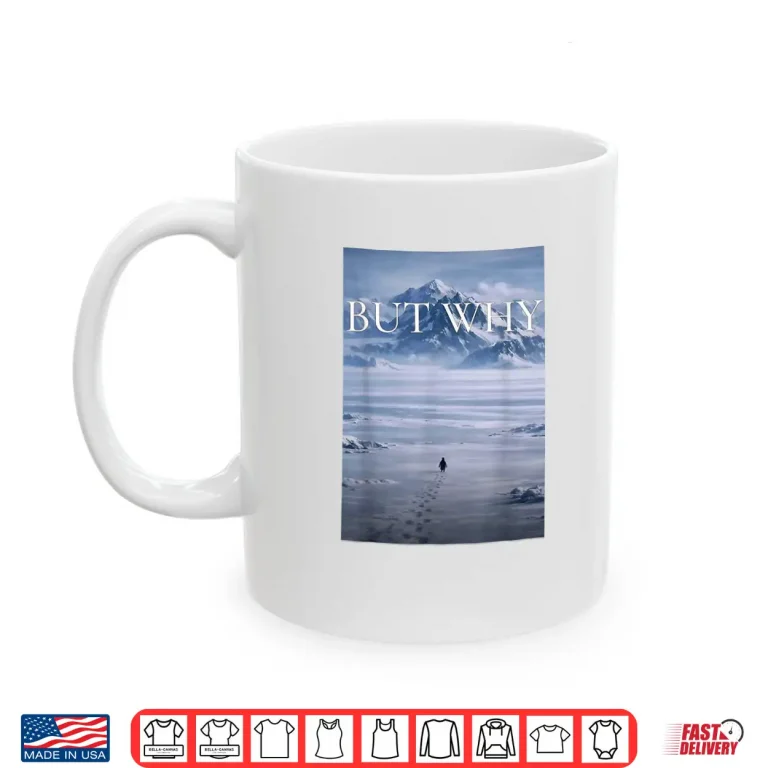Mug Penguin But Why Mountains Penguin Shirt