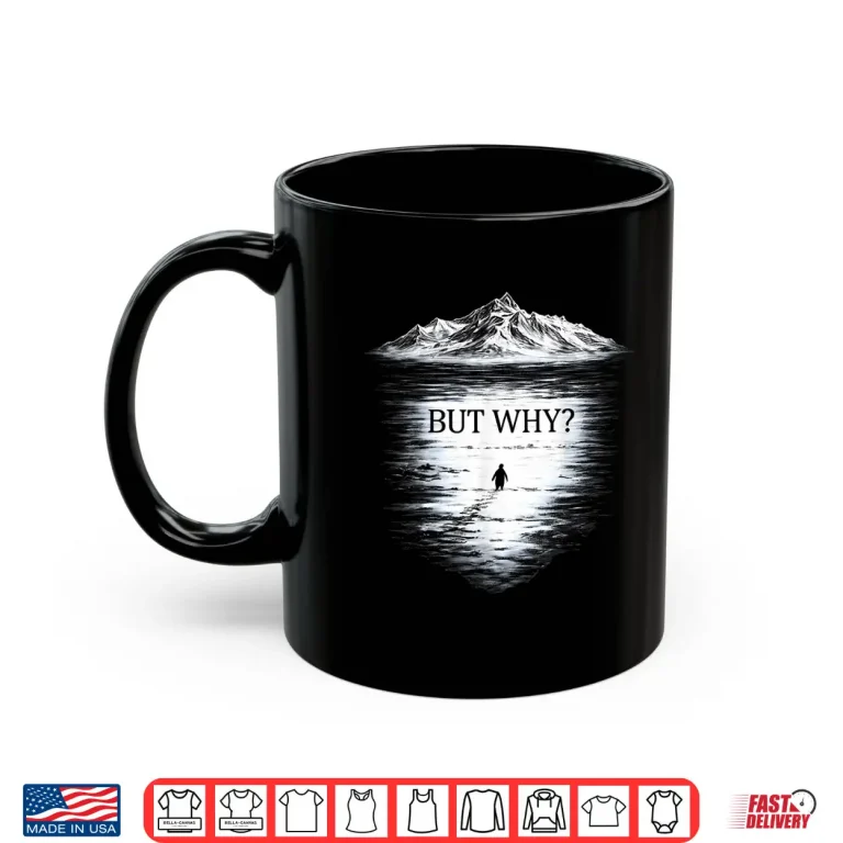 Mug Penguin But Why Shirt