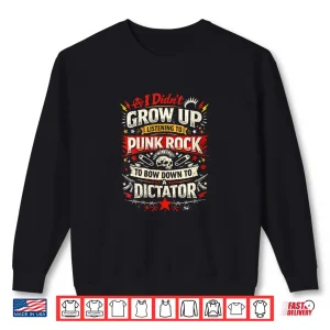 Sweatshirt WomenS I DidnT Grow Up Listening To Punk Rock To Bow.Down To A V Neck Shirt