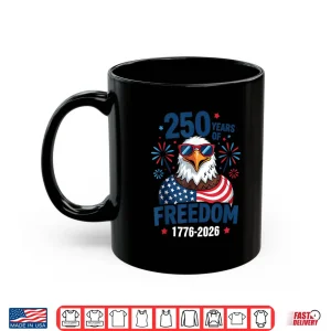 Mug 250 Years Of Freedom 1776 2026 Patriotic Bald Eagle Us Flag Shirt
