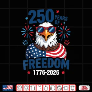 Design 250 Years Of Freedom 1776 2026 Patriotic Bald Eagle Us Flag Shirt