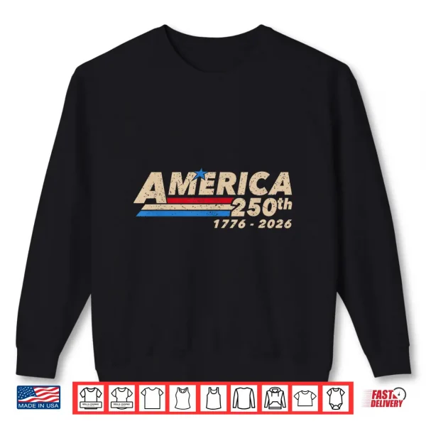 250Th Patriotic 250 Year American Anniversary Usa Men Women Shirt 2 Sweatshirt 250Th Patriotic 250 Year American Anniversary Usa Men Women Shirt